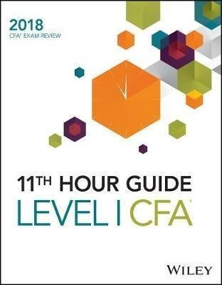 Wiley 11th Hour Guide For 2018 Level I Cfa Exam - Wiley