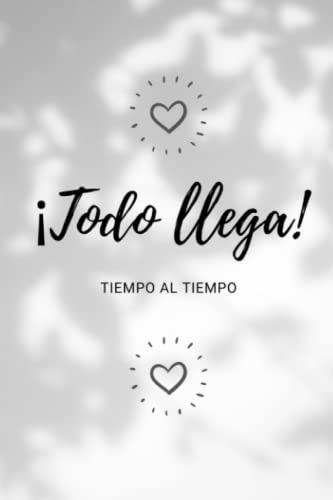 ¡todo Llega! Tiempo Al Tiempo: Confia En El Proceso De La Vi