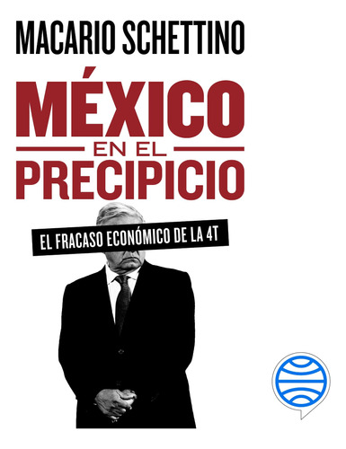 México en el precipicio, de Schettino, Macario. Serie Fuera de colección Editorial Planeta México en español, 2022