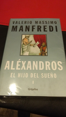 Alexandros 1 El Hijo Del Sueño - Valerio Massimo Manfredi