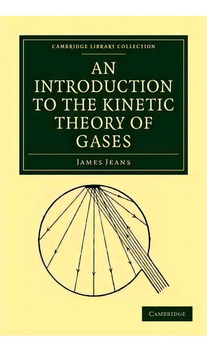 An Introduction To The Kinetic Theory Of Gases, De James Jeans. Editorial Cambridge University Press, Tapa Blanda En Inglés