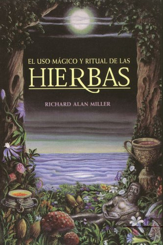El Uso Magico Y Ritual De Las Hierbas - Richard Miller