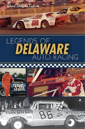 Legends Of Delaware Auto Racing, De Chad Culver. Editorial Arcadia Publishing, Tapa Blanda En Inglés