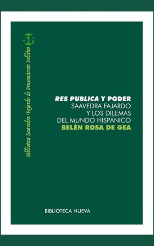 Res pública y poder: Saavedra Fajardo y los dilemas del mundo hispánico, de Rosa de Gea, Belén. Editorial Biblioteca Nueva, tapa blanda en español, 2010