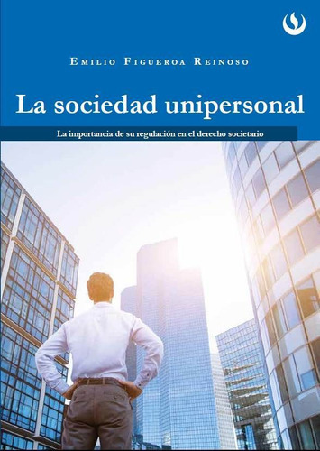 La sociedad unipersonal, de Emilio Figueroa Reinoso. Editorial UPC, tapa blanda en español, 2016