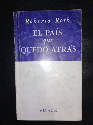 Libro El País Que Quedó Atrás Roberto Roth