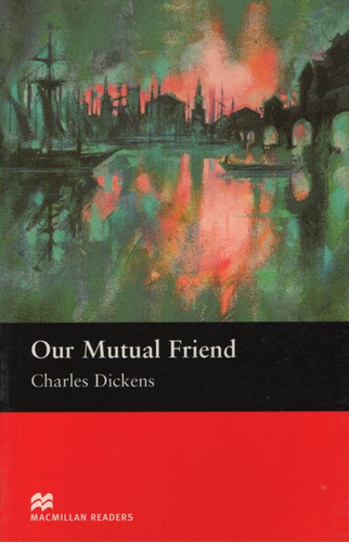 Our Mutual Friend - Macmillan Readers Upper-intermediate