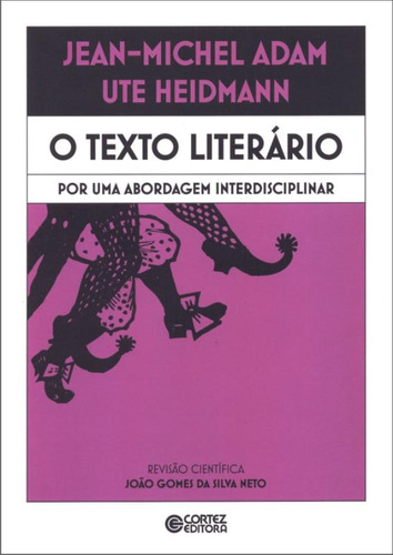 O texto literário: por uma abordagem interdisciplinar, de Adam, Jean-Michel. Editorial Cortez Editora e Livraria LTDA, capa mole em português, 2011