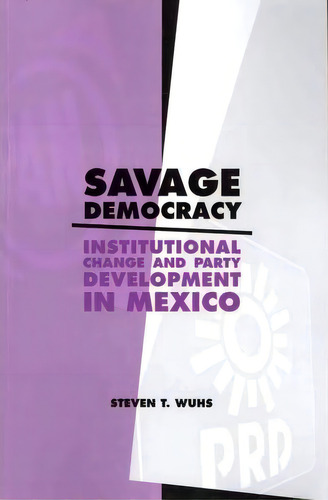 Savage Democracy, De Steven T. Wuhs. Editorial Pennsylvania State University Press, Tapa Blanda En Inglés