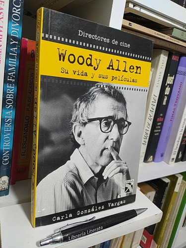 Woody Allen Su Vida Y Sus Películas Carla González Vargas Ed