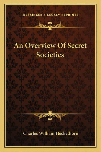 An Overview Of Secret Societies, De Heckethorn, Charles William. Editorial Kessinger Pub Llc, Tapa Blanda En Inglés