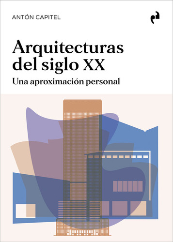 Libro Arquitecturas Del Siglo Xx - Capitel, Anton