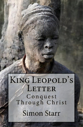 King Leopold's Letter: Conquest Through Christ, De Starr, Simon. Editorial Createspace, Tapa Blanda En Inglés