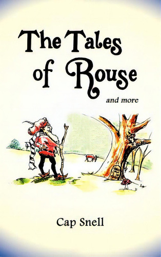 The Tales Of Rouse: And More, De Snell, Cap. Editorial Authorhouse, Tapa Dura En Inglés