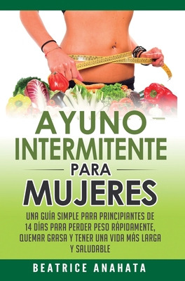 Libro Ayuno Intermitente Para Mujeres: Una Guã­a Simple P...