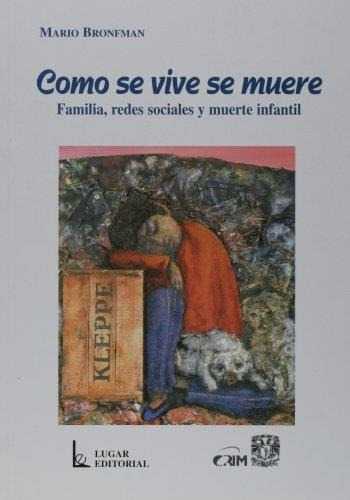 Libro Como Se Vive Se Muere Familia, Redes Sociales Y Muerte