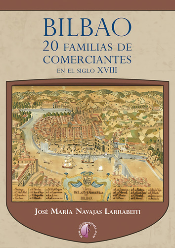 Bilbao. 20 Familias De Comerciantes En El Siglo Xviii - N