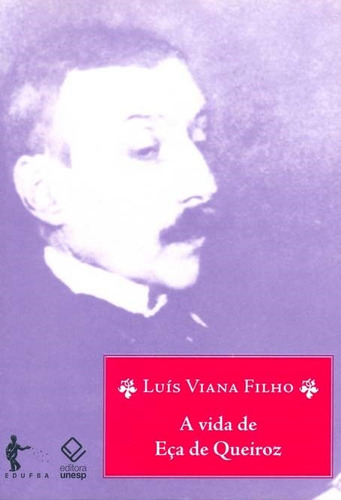 A vida de Eça de Queiroz - 3ª edição, de Viana Filho, Luís. Fundação Editora da Unesp, capa mole em português, 2008