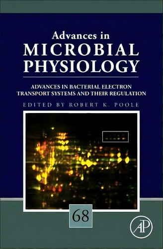 Advances In Bacterial Electron Transport Systems And Their Regulation: Volume 68, De Robert K. Poole. Editorial Elsevier Science Publishing Co Inc, Tapa Dura En Inglés, 2016