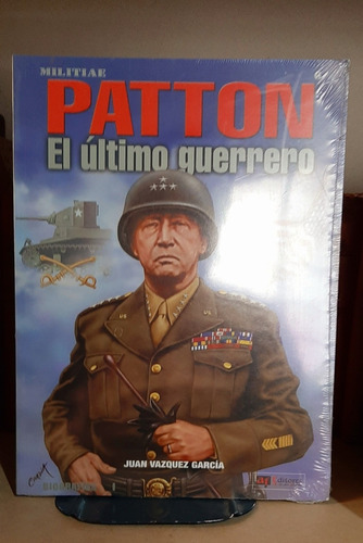 Patton. El Ultimo Guerrero.  Juan Vazquez Garcia. (ltc)