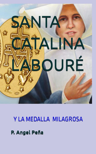 Libro : Santa Catalina Labour Y La Medalla Milagrosa - Pea,