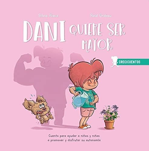 Dani Quiere Ser Mayor : Cuento Para Ayudar A Niños Y Niñ&-.