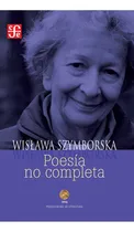 Comprar Poesía No Completa - Wislawa Szymborska