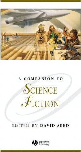 A Companion To Science Fiction, De David Seed. Editorial John Wiley Sons Ltd, Tapa Blanda En Inglés