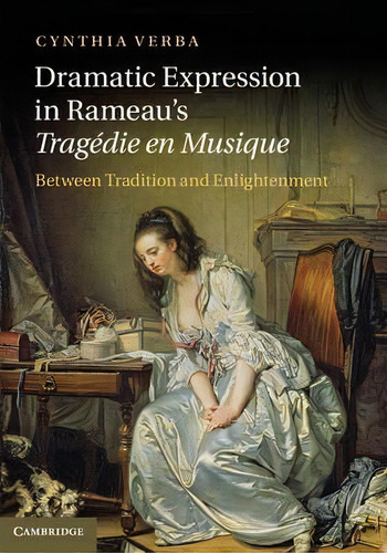 Dramatic Expression In Rameau's Tragedie En Musique, De Cynthia Verba. Editorial Cambridge University Press, Tapa Dura En Inglés