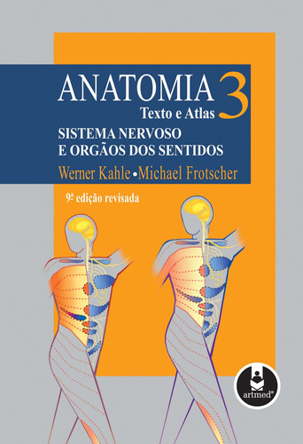 Anatomia - Texto e Atlas: Volume 3: Sistema Nervoso e Órgãos dos Sentidos, de Kahle, Werner. Artmed Editora Ltda., capa dura em português, 2008