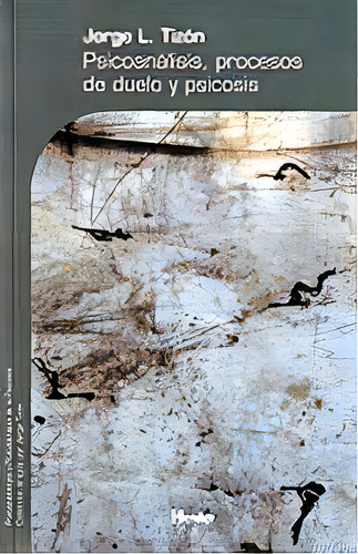 Psicoanãâ¡lisis, Procesos De Duelo Y Psicosis, De Tizón García, Jorge Luis. Herder Editorial, Tapa Blanda En Español