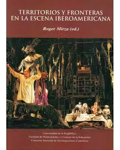 Territorios Y Fronteras En La Escena Iberoamericana, De Roger  Mirza (ed). Editorial Varios-autor, Tapa Blanda En Español