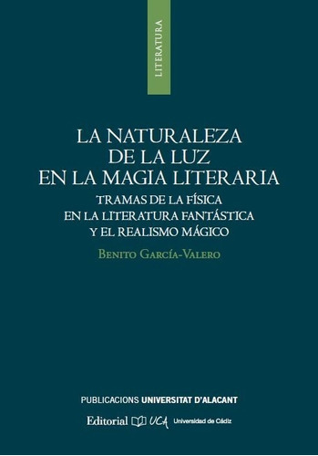 La naturaleza de la luz en la magia literaria, de García Valero, Benito. Editorial UCA, tapa blanda en español