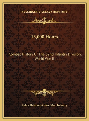 Libro 13,000 Hours: Combat History Of The 32nd Infantry D...