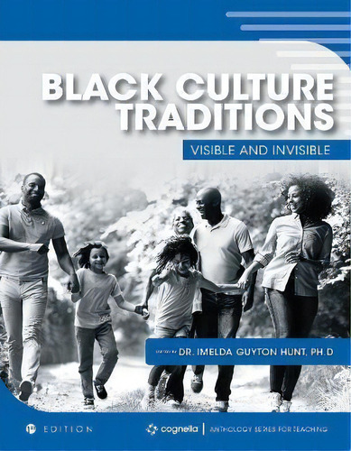 Black Culture Traditions : Visible And Invisible, De Imelda Guyton Hunt. Editorial Cognella, Inc, Tapa Blanda En Inglés