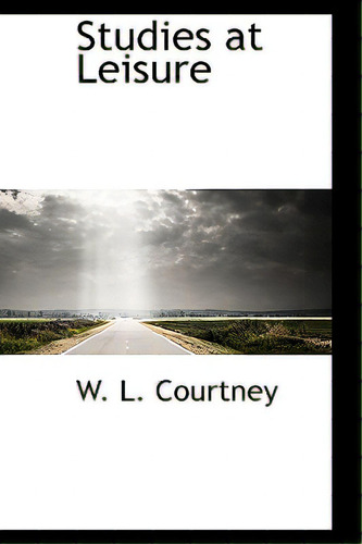 Studies At Leisure, De Courtney, W. L.. Editorial Bibliobazaar, Tapa Dura En Inglés