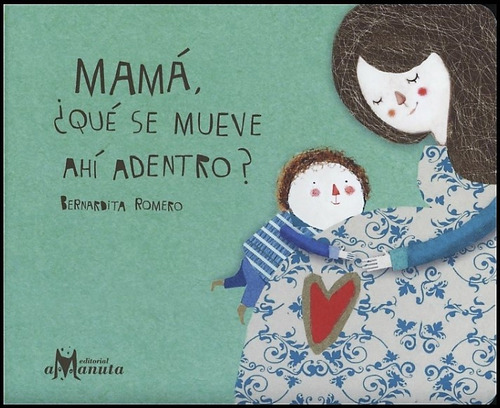 Mamá ¿qué Se Mueve Ahí Dentro? tapa dura Bernardita Romero