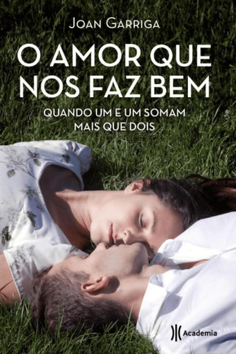O amor que nos faz bem, de Garriga, Joan. Editora Planeta do Brasil Ltda., capa mole em português, 2014