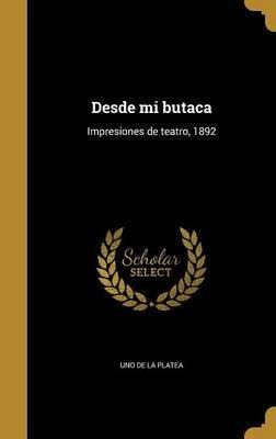 Libro Desde Mi Butaca : Impresiones De Teatro, 1892 - Uno...