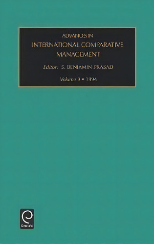 Advances In International Comparative Management, De Srinivas Prasad., Vol. 9. Editorial Emerald Publishing Limited, Tapa Dura En Inglés, 1994