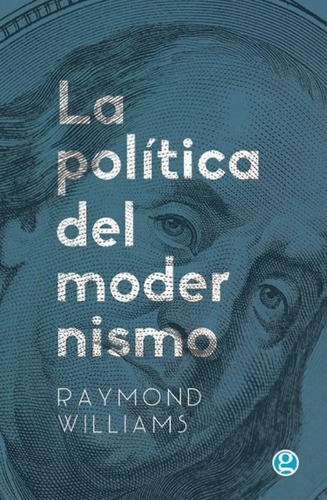 Imagen 1 de 2 de La Política Del Modernismo - Raymond Williams - Godot - Lu R