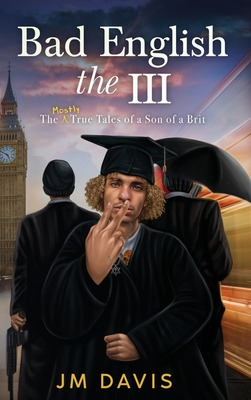 Libro Bad English The Iii: The Mostly True Tales Of A Son...