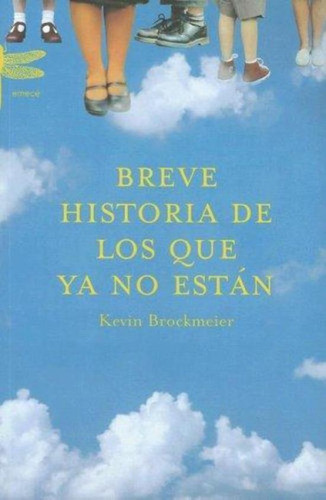 Breve Historia De Los Que Ya No Estan, De Brockmeier, Kevin. Editorial Emecé, Tapa Tapa Blanda En Español