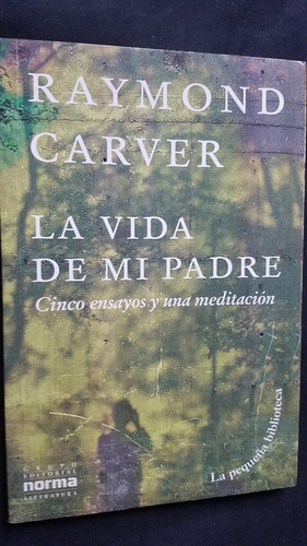 La Vida De Mi Padre Raymond Carver Norma Literatura (Usado)