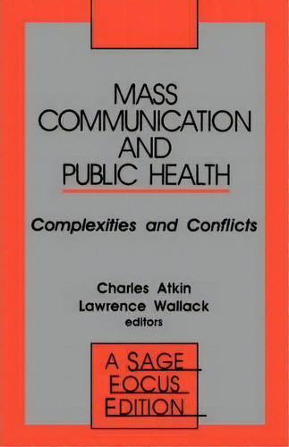 Mass Communication And Public Health, De Charles K. Atkin. Editorial Sage Publications Inc, Tapa Blanda En Inglés