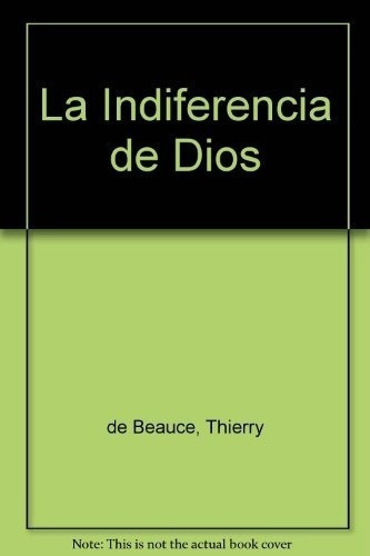 La Indiferencia De Dios - De Beauce Thierry, De De Beauce Thierry. Editorial Andres Bello En Español