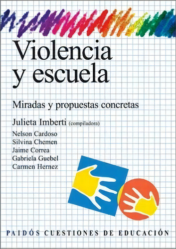 Violencia Y Escuela: Miradas Y Propuestas Concretas, De Julieta Imberti., Vol. 1. Editorial Paidós, Tapa Blanda, Edición 1 En Español