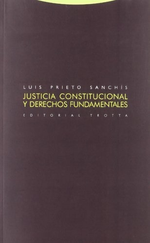 Justicia Constitucional Y Derechos Fundamentales, De Luis Prieto Sanchis. Editorial Trotta, Edición 1 En Español