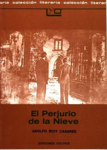 El Perjurio De La Nieve - Adolfo Bioy Casares - Colihue