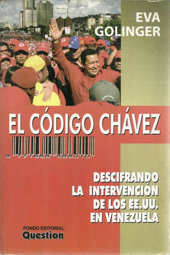 El Codigo Chavez Descifrando La Intervencion De Usa